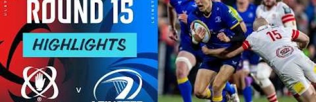 Ulster v Leinster | Highlights