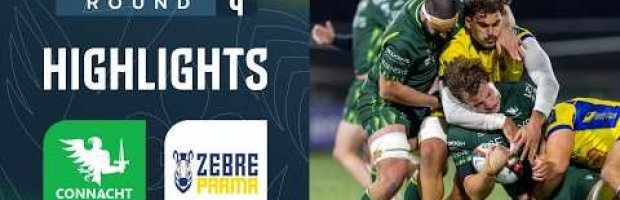 VIDEO HIGHLIGHTS: Connacht Rugby v Zebre Parma